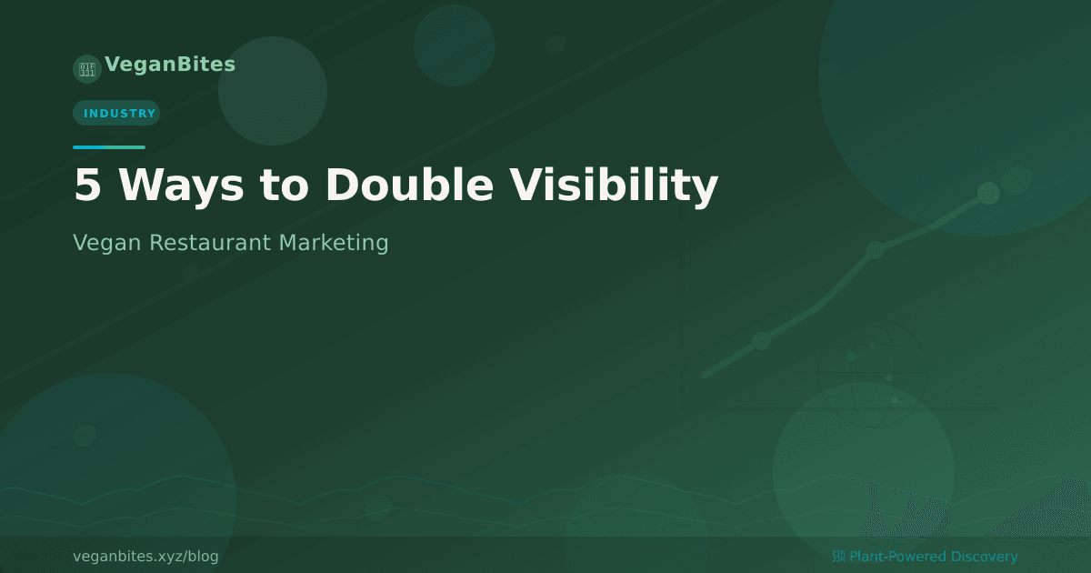 5 Ways Vegan Restaurants Can Double Their Online Visibility in 2026